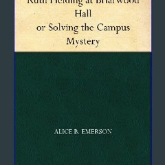 [PDF] 📕 Ruth Fielding at Briarwood Hall or Solving the Campus Mystery Read online