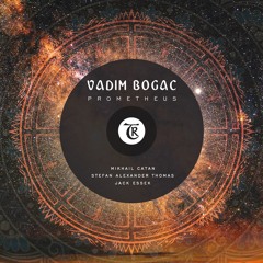𝐏𝐑𝐄𝐌𝐈𝐄𝐑𝐄: Vadim Bogac - Prometheus (Jack Essek Remix) [Tibetania Records]