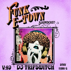 Funk E-Town Soundcast V.49 - DJ TRIPSWITCH (Caboose Records , Bid Muzik , Onako)[Edmonton , Canada]