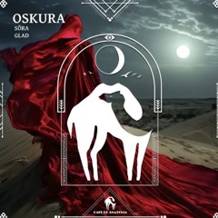 SŌRA x GLAD - Oskura (Original Mix)