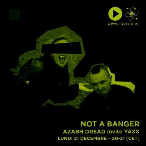 Not a Banger - Azabh Dread invite Yaxx (Decembre 2020)