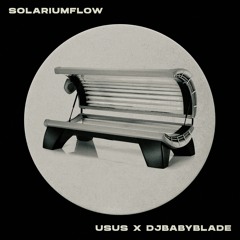 usus x dj babyblade - solariumflow