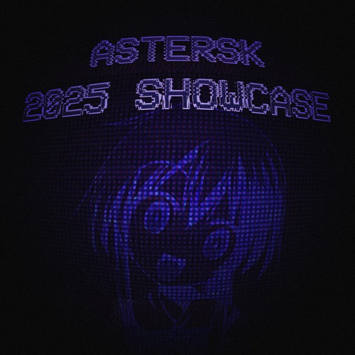 ASTERSK'S 2025 SHOWCASE