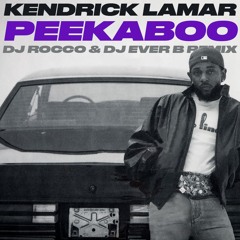 Kendrick Lamar - Peekaboo (DJ ROCCO & DJ EVER B Remix)