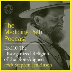 May 2023 - Medicine Path Podcast - The Disorganized Religion of the Non-Aligned