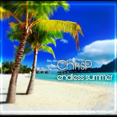 ChrisP- Endless Summer
