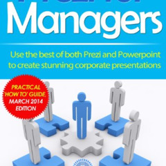 [Free] EPUB 💜 Prezi for Managers: use the best of both Prezi and Powerpoint to creat
