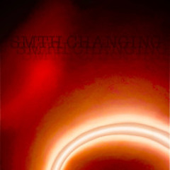 SMTH CHANGING