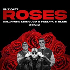 OUTKAST - ROSES (SALVATORE MANCUSO X PIZZATA & KLEIN REMIX)