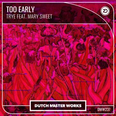 Trye feat. Mary Sweet - Too Early