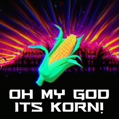 🌽 OH MY GOD IT’S KORN! (feat. YeOldeMiller) 🌽