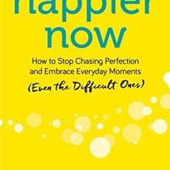 FREE EBOOK 📦 Happier Now: How to Stop Chasing Perfection and Embrace Everyday Moment