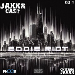 Eddie Riot JAXXXCAST March 2025