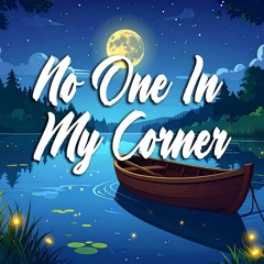 No One In My Corner
