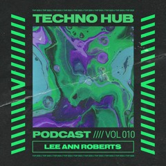 Techno Hub Podcast 010 - Lee Ann Roberts