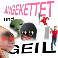 Angekettet und Geil feat. Fettonly  prod. Nico