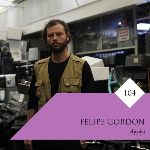 Phonica Mix Series 104: Felipe Gordon