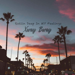 Xway & Bway (Rollin Deep In My Feelings)