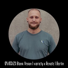Blank Vision I variety x Renate I Berlin