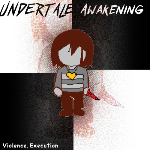 UNDERTALE: Awakening ~ Violence, Execution