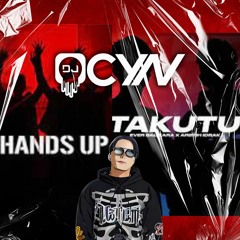 Hands Up x Takutu (DJ Ocyn Mashup)