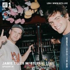 NTS Radio Show Ep. 34 - Jamie Tiller w/ Eternal Love