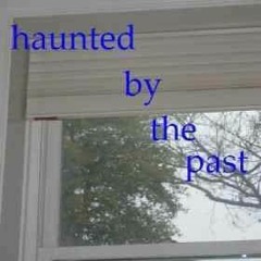 haunted by the past