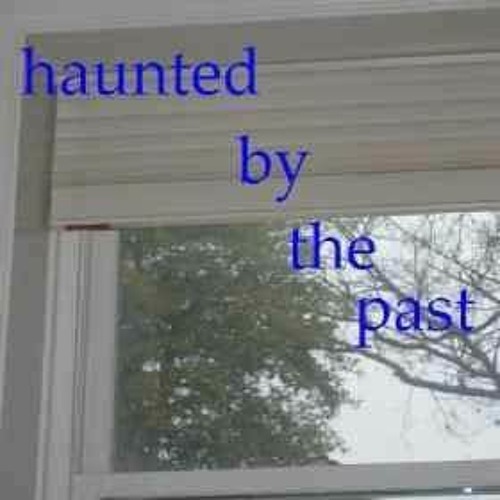 haunted by the past