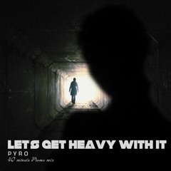PYRO - Lets Get Heavy With It (Promo Mix)