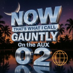 NOW That's what I call Gauntly On the AUX Vol 2.