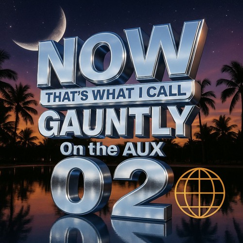 NOW That's what I call Gauntly On the AUX Vol 2.