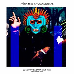 El Loro Y La Lora (Radio Edit) [feat. Cacao Mental]