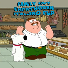 Family Guy - Empathogen Italiano Flip