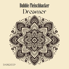 Bubble Fleischhacker - Dreamer (Deepologic Remix)