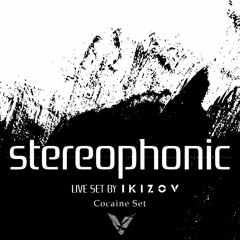 ikizov - stereophonic Vol. 3 #C0CAINE live DJ set