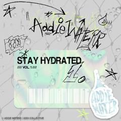 Addie Water - Stay Hydrated vol. 1