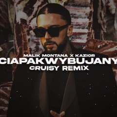 Malik Montana X Kazior - Ciapakwybujany (Cruisy Remix)