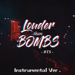 Louder than Bombs: BTS (instrumental)