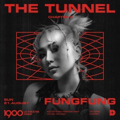 FungFung - 1900 The Tunnel #02 [21.08.2022]