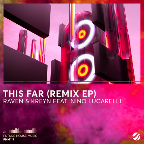 Raven & Kreyn feat Nino Lucarelli - This Far (LOUD ABOUT US! Remix)