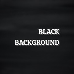 Black background (Re edited 2023)