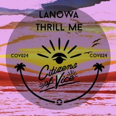 PREMIERE: Lanowa - Thrill Me [Citizens Of Vice]