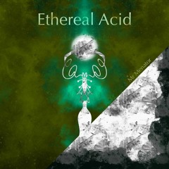 Ethereal Acid