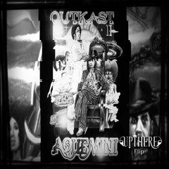 OutKast - Aquemini (Up There flip)
