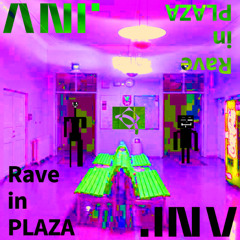 Rave in PLAZA