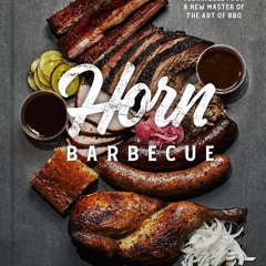PDF_⚡ Horn Barbecue: Recipes and Techniques from a Master of the Art of BBQ