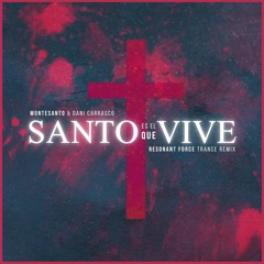 Montesanto & Dani Carrasco - Santo Es El Que Vive (Resonant Force Remix) [Free DL]