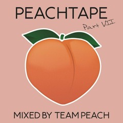 PEACHTAPE #7 (Mixed By TEAM PEACH)