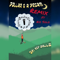 Dollar & a Dream (Remix) ft Kyi Solo
