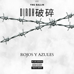 DIROH破碎- ROJOS Y AZULES- Prod. YNG BALLIN